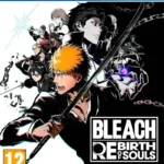 Bleach Rebirth of Souls PS4